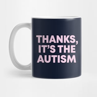 Thanks, It's The Autism Pink Mental Health Slogan Mug